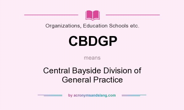 What does CBDGP mean? It stands for Central Bayside Division of General Practice