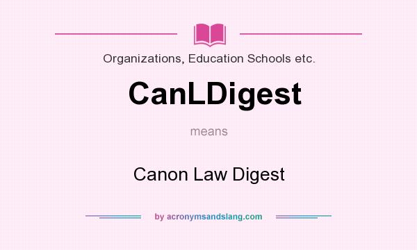What does CanLDigest mean? It stands for Canon Law Digest