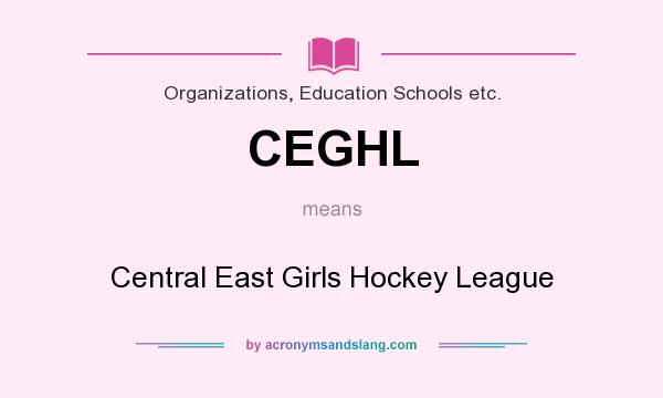 What does CEGHL mean? It stands for Central East Girls Hockey League