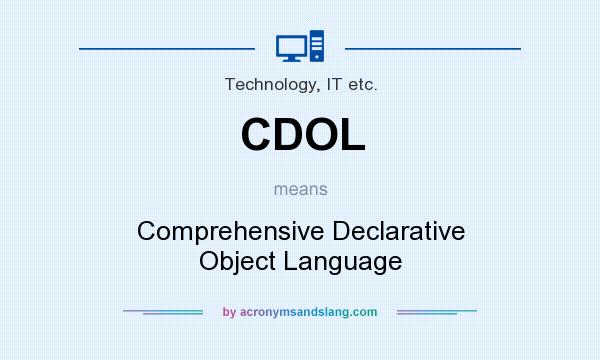 What does CDOL mean? It stands for Comprehensive Declarative Object Language