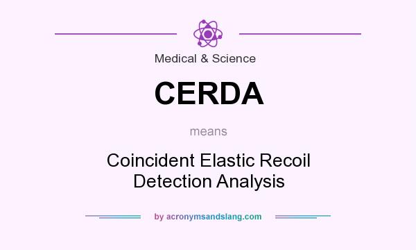 What does CERDA mean? It stands for Coincident Elastic Recoil Detection Analysis