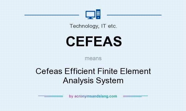 What does CEFEAS mean? It stands for Cefeas Efficient Finite Element Analysis System