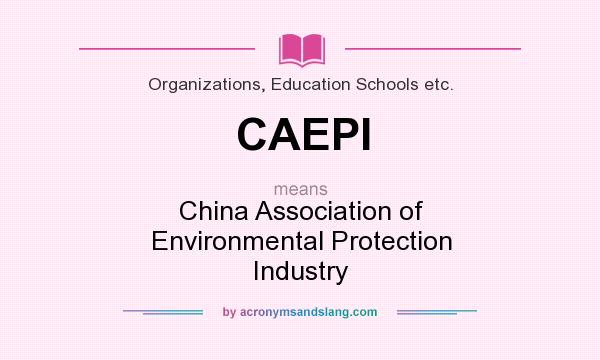 What does CAEPI mean? It stands for China Association of Environmental Protection Industry