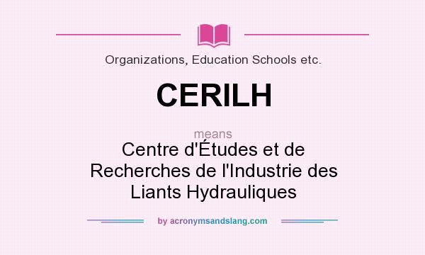 What does CERILH mean? It stands for Centre d`Études et de Recherches de l`Industrie des Liants Hydrauliques