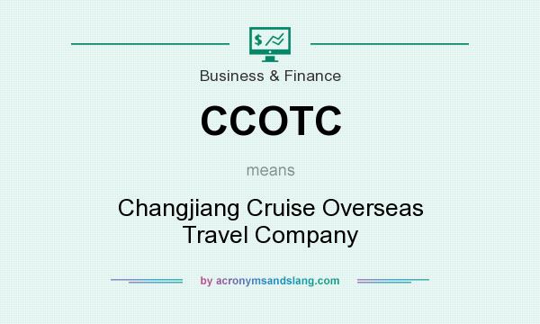 What does CCOTC mean? It stands for Changjiang Cruise Overseas Travel Company