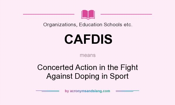 What does CAFDIS mean? It stands for Concerted Action in the Fight Against Doping in Sport