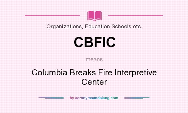 What does CBFIC mean? It stands for Columbia Breaks Fire Interpretive Center