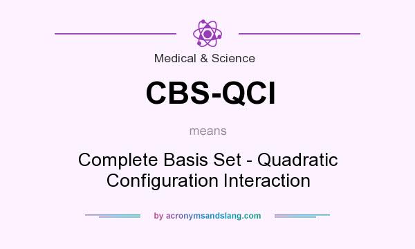 What does CBS-QCI mean? It stands for Complete Basis Set - Quadratic Configuration Interaction