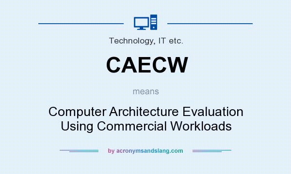 What does CAECW mean? It stands for Computer Architecture Evaluation Using Commercial Workloads