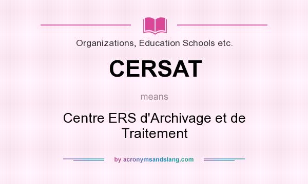 What does CERSAT mean? It stands for Centre ERS d`Archivage et de Traitement
