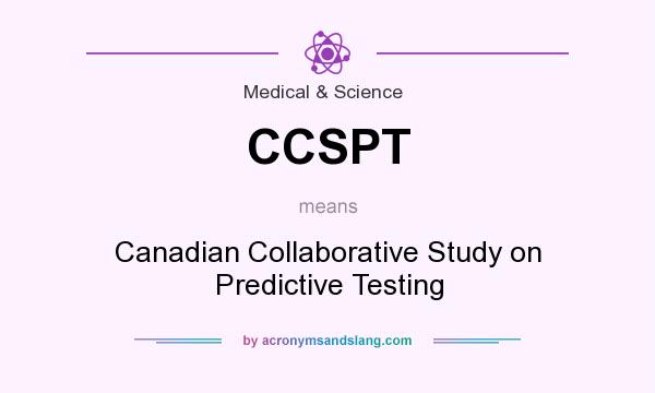 What does CCSPT mean? It stands for Canadian Collaborative Study on Predictive Testing