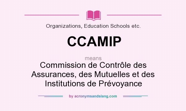 What does CCAMIP mean? It stands for Commission de Contrôle des Assurances, des Mutuelles et des Institutions de Prévoyance
