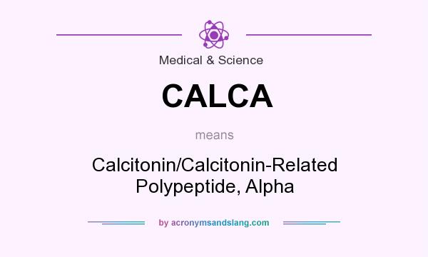 What does CALCA mean? It stands for Calcitonin/Calcitonin-Related Polypeptide, Alpha