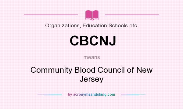 What does CBCNJ mean? It stands for Community Blood Council of New Jersey