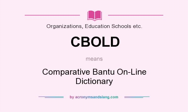 What does CBOLD mean? It stands for Comparative Bantu On-Line Dictionary