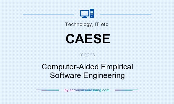 What does CAESE mean? It stands for Computer-Aided Empirical Software Engineering