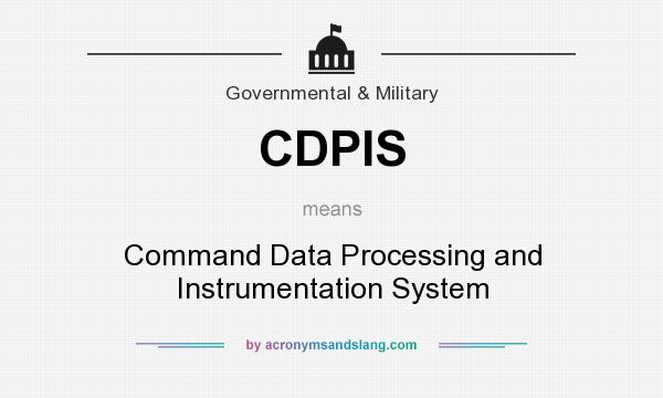 What does CDPIS mean? It stands for Command Data Processing and Instrumentation System