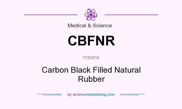 What does CBFNR mean? It stands for Carbon Black Filled Natural Rubber