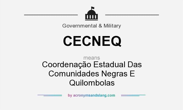 What does CECNEQ mean? It stands for Coordenação Estadual Das Comunidades Negras E Quilombolas