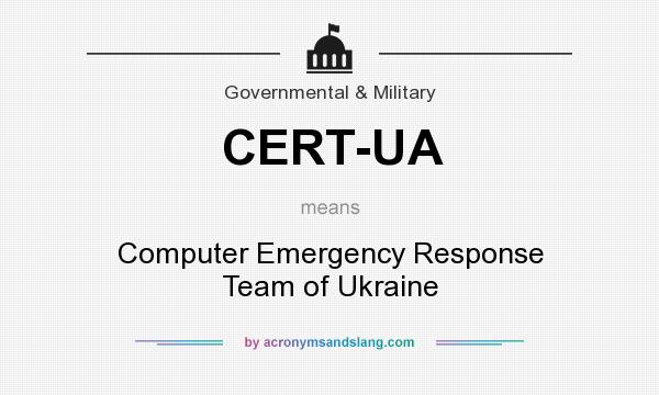 What does CERT-UA mean? It stands for Computer Emergency Response Team of Ukraine