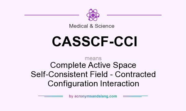 What does CASSCF-CCI mean? It stands for Complete Active Space Self-Consistent Field - Contracted Configuration Interaction