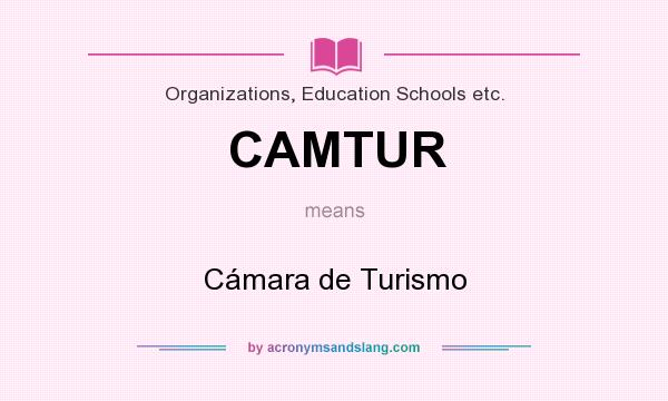 What does CAMTUR mean? It stands for Cámara de Turismo