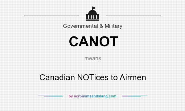 What does CANOT mean? It stands for Canadian NOTices to Airmen