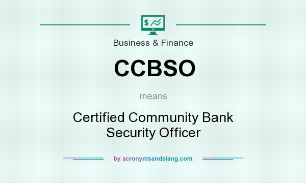 What does CCBSO mean? It stands for Certified Community Bank Security Officer