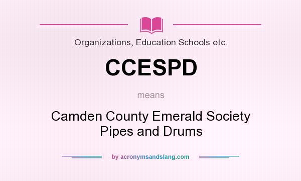What does CCESPD mean? It stands for Camden County Emerald Society Pipes and Drums