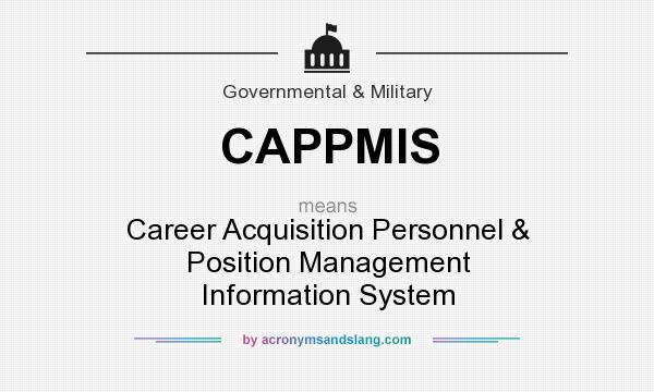 What does CAPPMIS mean? It stands for Career Acquisition Personnel & Position Management Information System