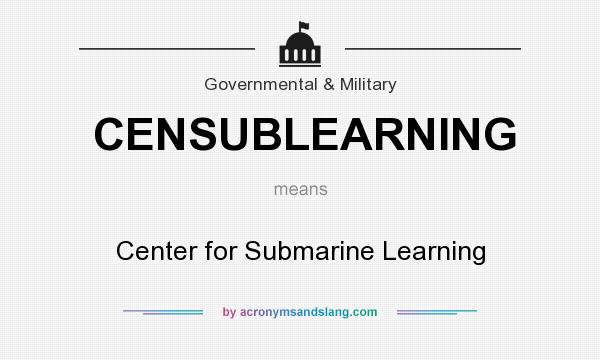 What does CENSUBLEARNING mean? It stands for Center for Submarine Learning