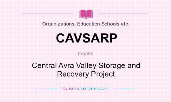 What does CAVSARP mean? It stands for Central Avra Valley Storage and Recovery Project