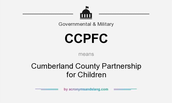 What does CCPFC mean? It stands for Cumberland County Partnership for Children