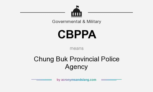 What does CBPPA mean? It stands for Chung Buk Provincial Police Agency