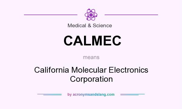 What does CALMEC mean? It stands for California Molecular Electronics Corporation
