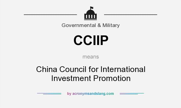 What does CCIIP mean? It stands for China Council for International Investment Promotion