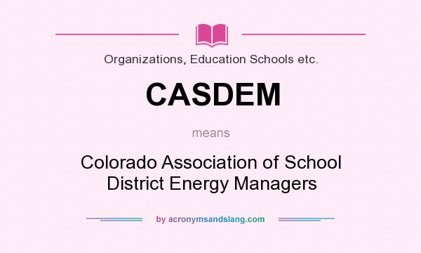 What does CASDEM mean? It stands for Colorado Association of School District Energy Managers