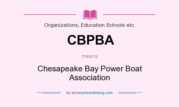 What does CBPBA mean? It stands for Chesapeake Bay Power Boat Association