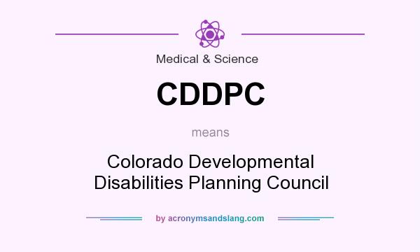 What does CDDPC mean? It stands for Colorado Developmental Disabilities Planning Council