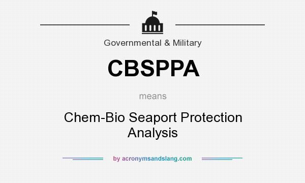What does CBSPPA mean? It stands for Chem-Bio Seaport Protection Analysis