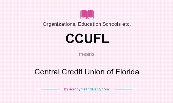 What does CCUFL mean? It stands for Central Credit Union of Florida