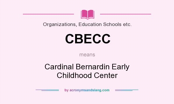 What does CBECC mean? It stands for Cardinal Bernardin Early Childhood Center