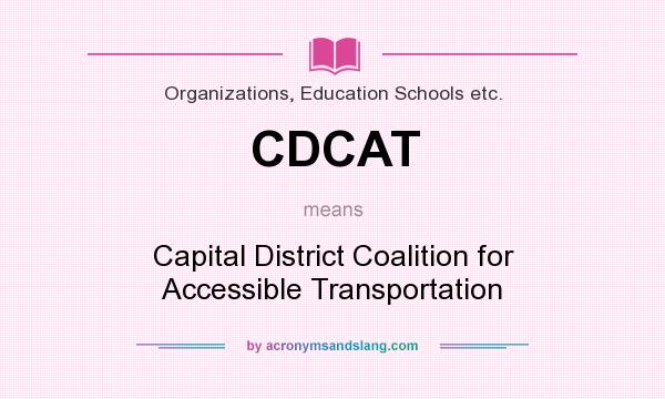 What does CDCAT mean? It stands for Capital District Coalition for Accessible Transportation