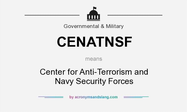 What does CENATNSF mean? It stands for Center for Anti-Terrorism and Navy Security Forces
