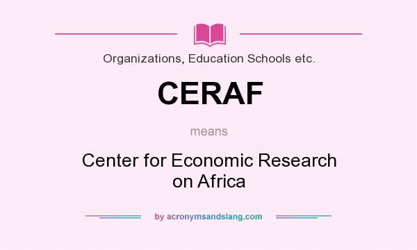 What does CERAF mean? It stands for Center for Economic Research on Africa