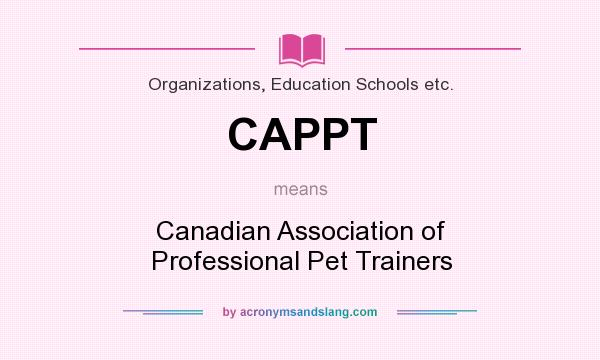 What does CAPPT mean? It stands for Canadian Association of Professional Pet Trainers