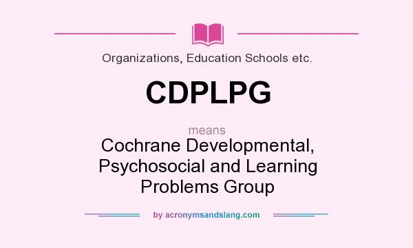 What does CDPLPG mean? It stands for Cochrane Developmental, Psychosocial and Learning Problems Group