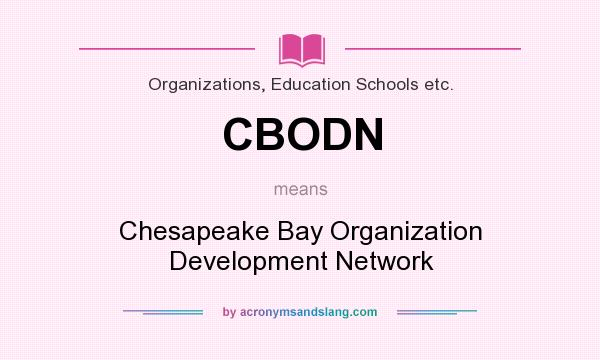 What does CBODN mean? It stands for Chesapeake Bay Organization Development Network