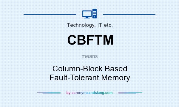 What does CBFTM mean? It stands for Column-Block Based Fault-Tolerant Memory