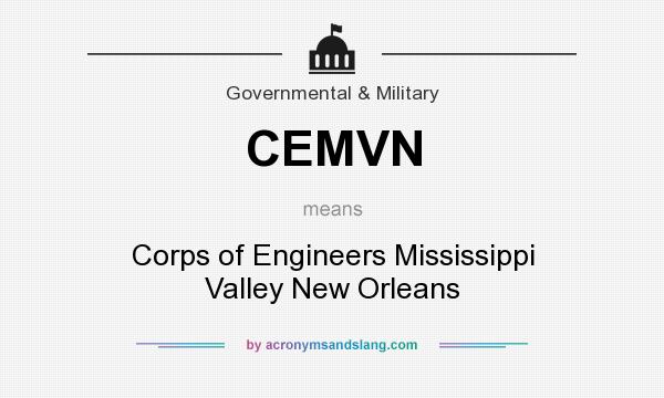 What does CEMVN mean? It stands for Corps of Engineers Mississippi Valley New Orleans